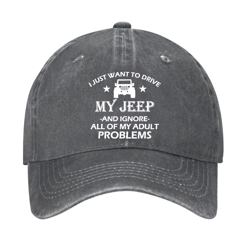 I Just Want To Drive My Jeep And Ignore All Of My Adult Problems Hat
