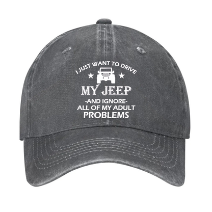 I Just Want To Drive My Jeep And Ignore All Of My Adult Problems Hat