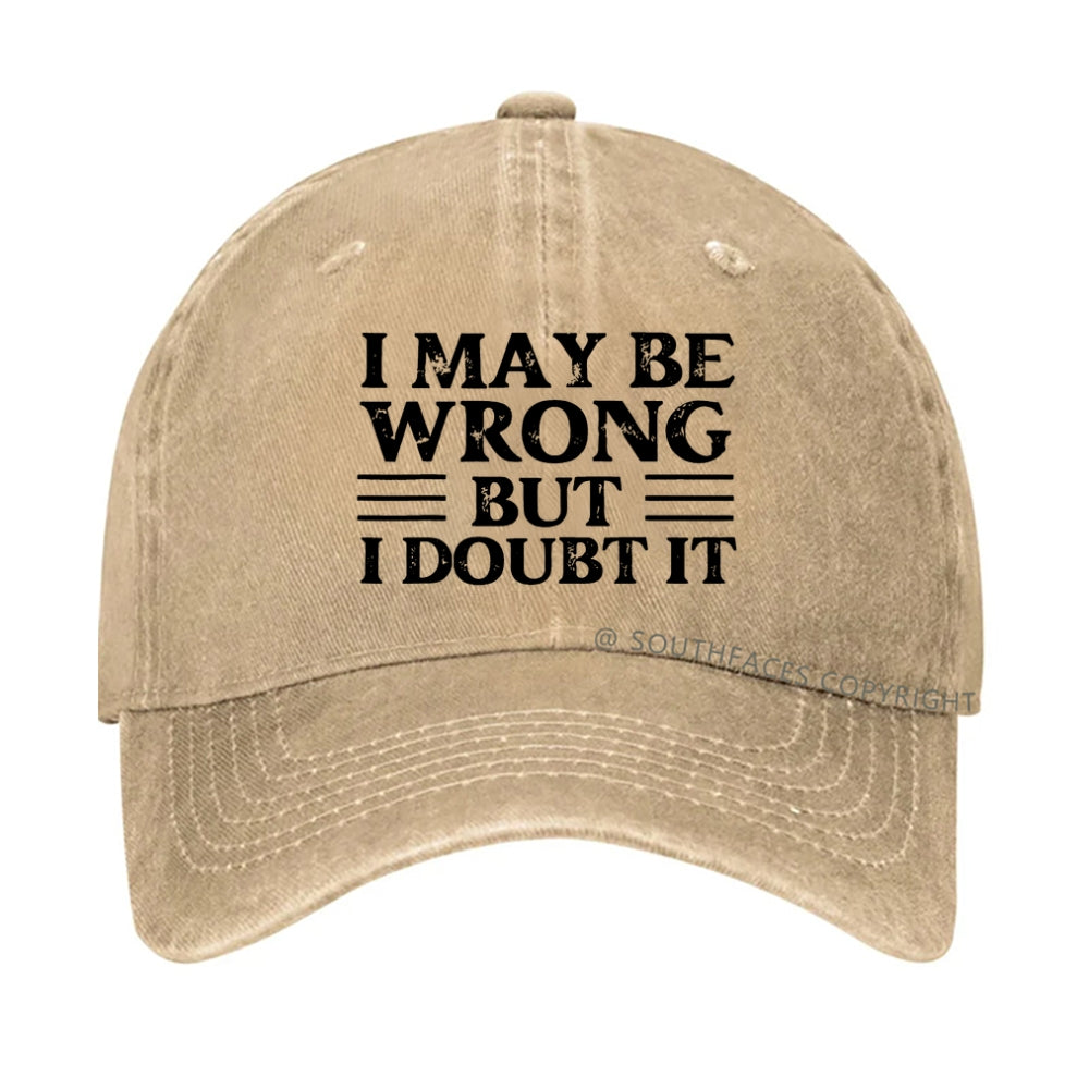 I May Be Wrong But I Doubt It hat
