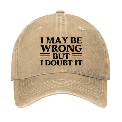 I May Be Wrong But I Doubt It hat