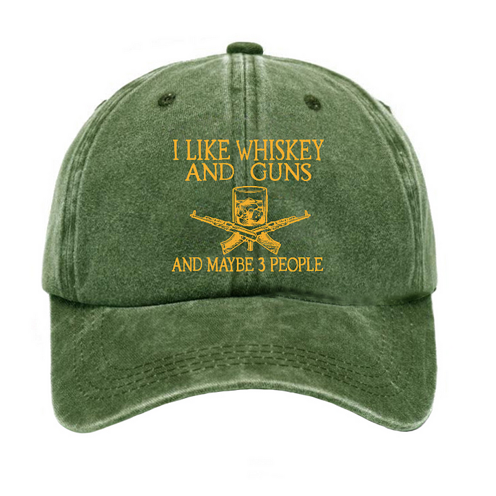 I Like Whiskey And Guns And Maybe 3 People Funny Custom Hat