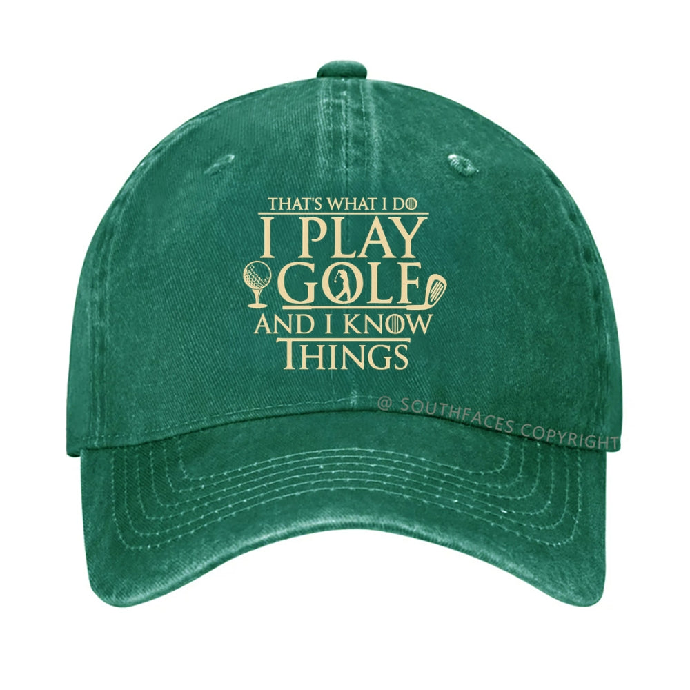 That's What I Do I Golf And I Know Things hat
