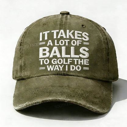 Personalized ¡°It Takes A Lot of Balls to Golf The Way I Do¡±Custom Embroidery Hat