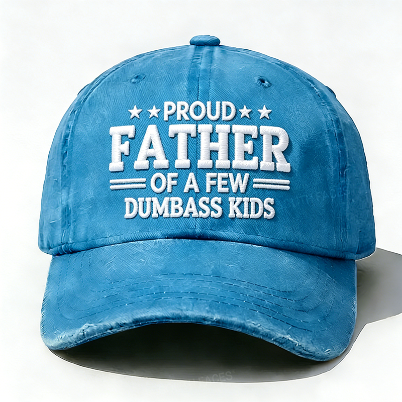 Embroidered Proud Father Of A Few Dumbass Kids Hat