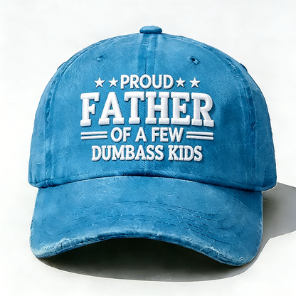Embroidered Proud Father Of A Few Dumbass Kids Hat