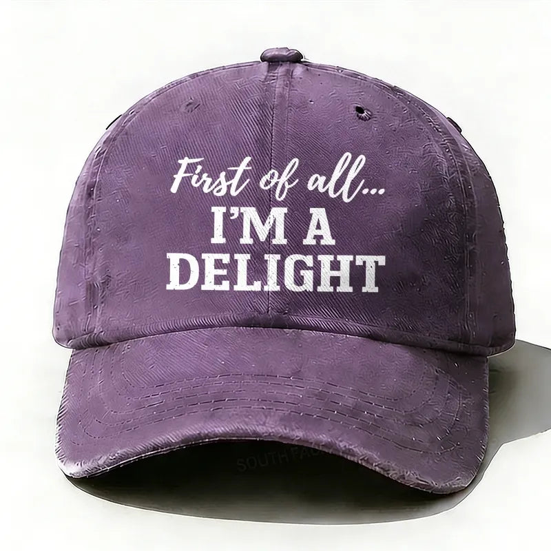 First Of All... I'm A Delight baseball hats