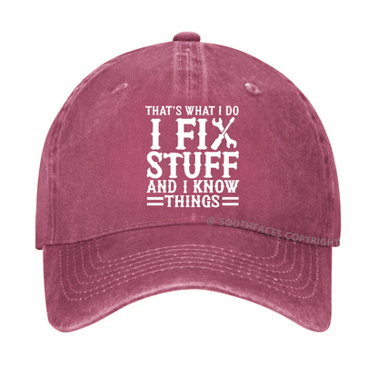 That's What I Do I Fix Stuff And I Know Things Sarcastic Hat