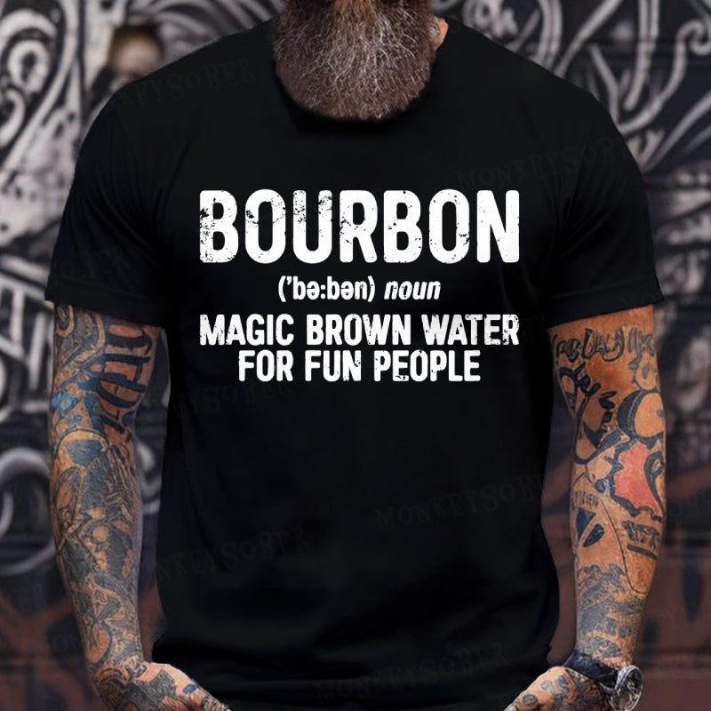 Bourbon Magic Brown Water For Fun People T-Shirts