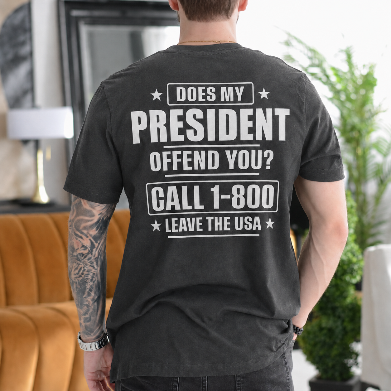 DOES MY PRESIDENT OFFEND YOU? CALL 1-800 LEAVE THE USA Unisex T-shirt/Crewneck/Hoodie