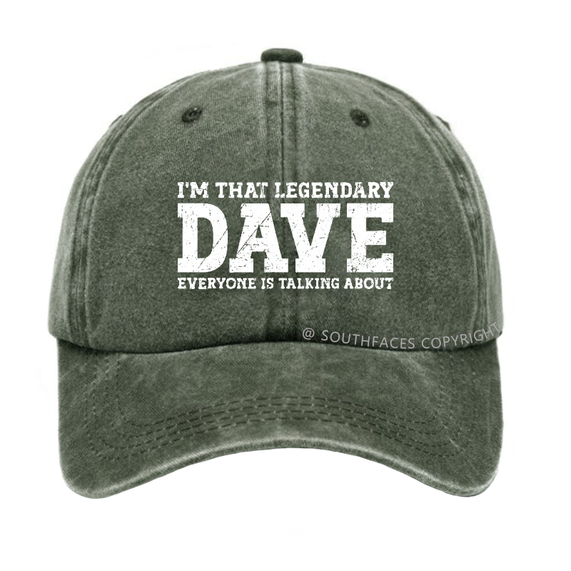 I'm That Legendary Dave Everyone Is Talking About Funny Gift Hat
