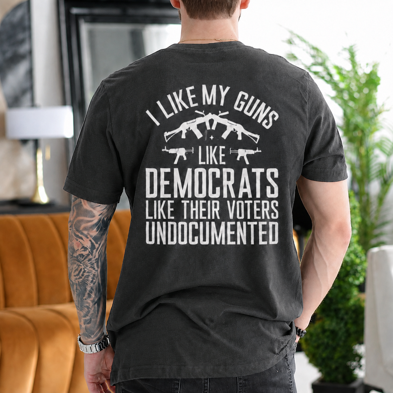 I LIKE MY GUNS LIKE DEMOCRATS LIKE THEIR VOTERS UNDOCUMENTED Unisex T-shirt/Crewneck/Hoodie