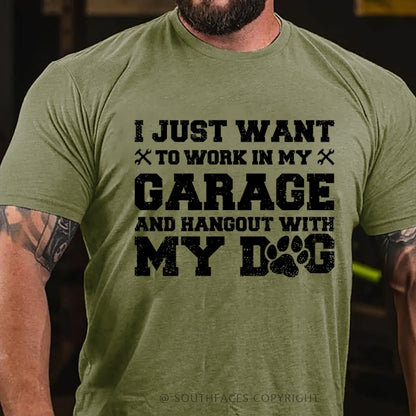 I Just Want To Work In My Garage And Hangout With My Dog T-Shirt