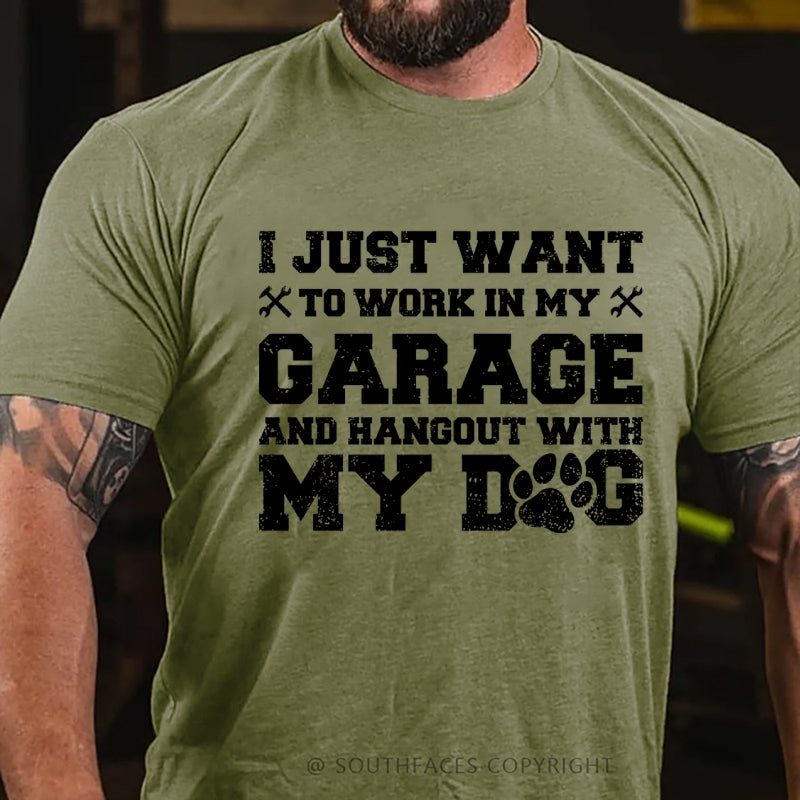 I Just Want To Work In My Garage And Hangout With My Dog T-Shirt