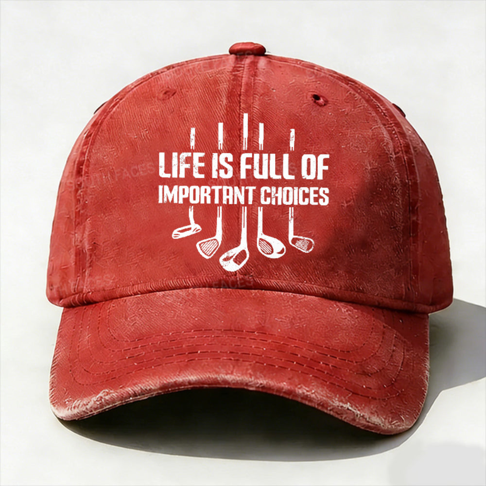 Life Is Full Of Important Choice Golf Player hat