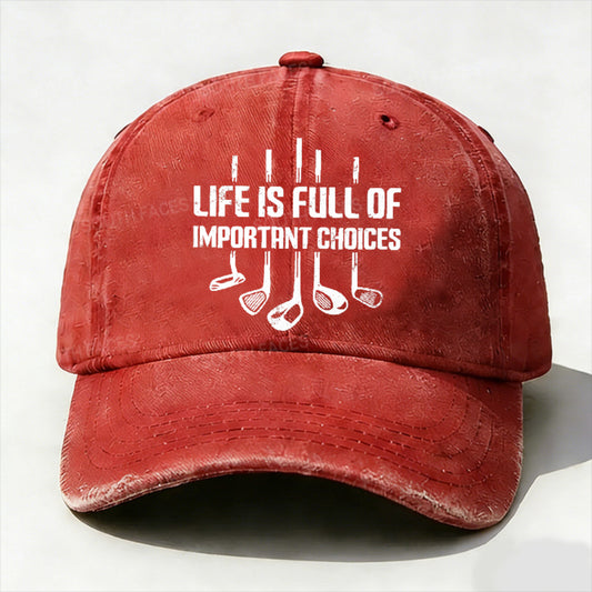 Life Is Full Of Important Choice Golf Player hat
