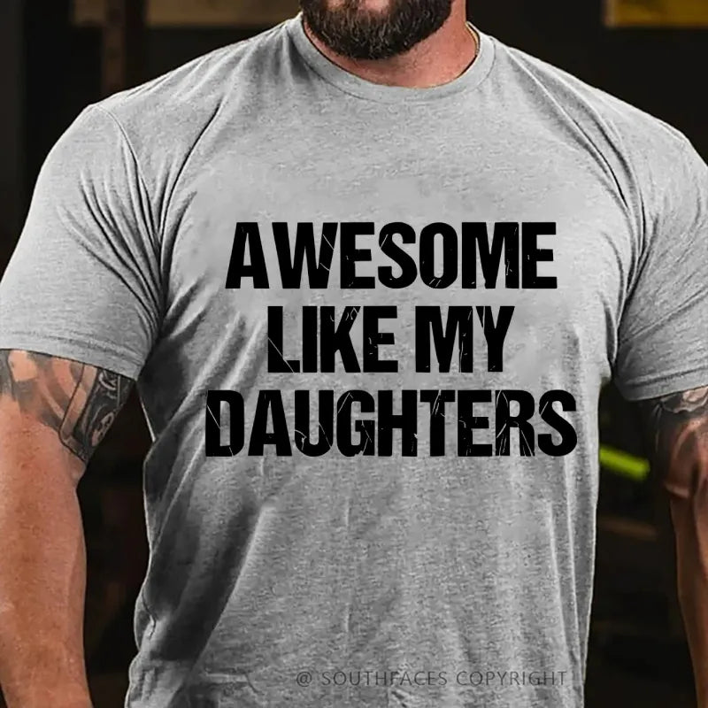 Awesome Like My Daughters T-Shirt
