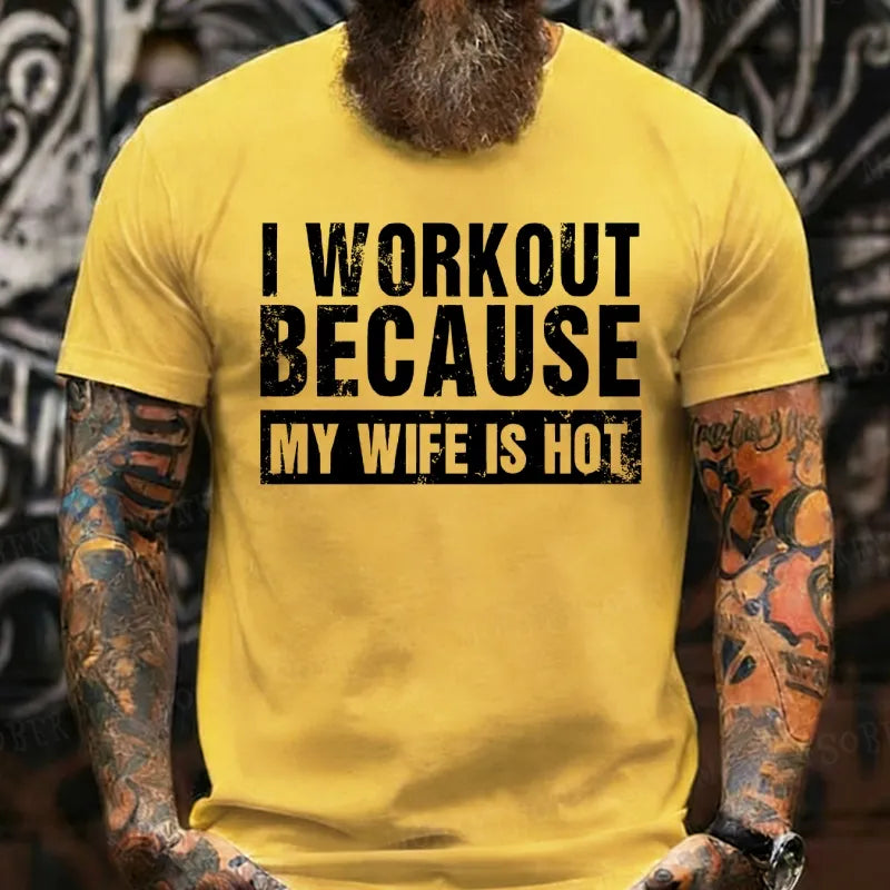 I Workout Because My Wife Is Hot T-Shirts
