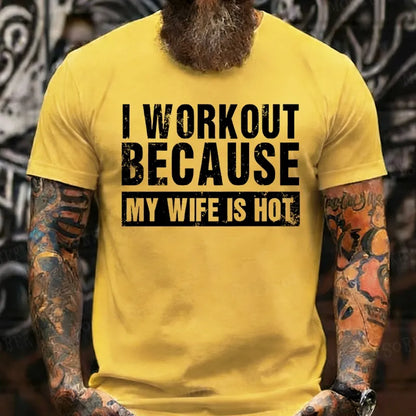 I Workout Because My Wife Is Hot T-Shirts