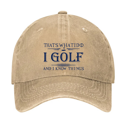 That's What I Do I Golf And I Know Things Hat