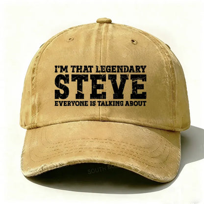 I'm That Legendary Steve Everyone Is Talking About Hat