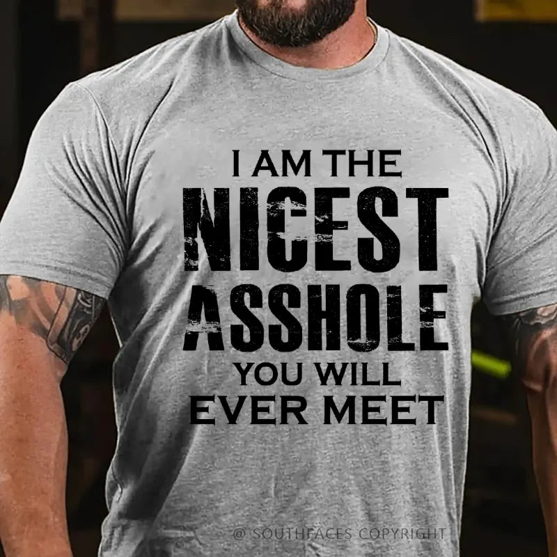 I'm The Nicest Asshole You'll Ever Meet T-Shirt
