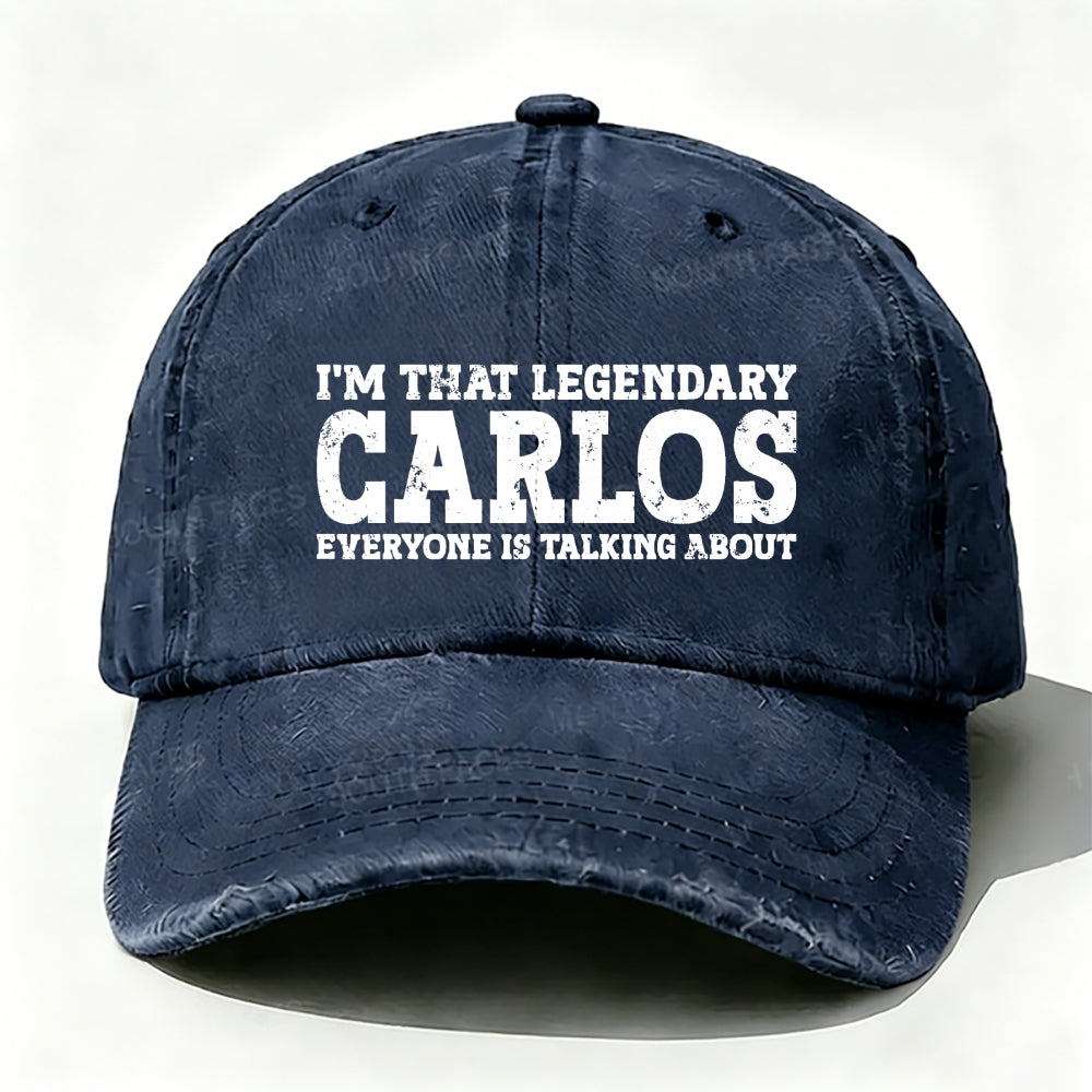 I'm That Legendary Carlos Everyone Is Talking About Baseball Cap