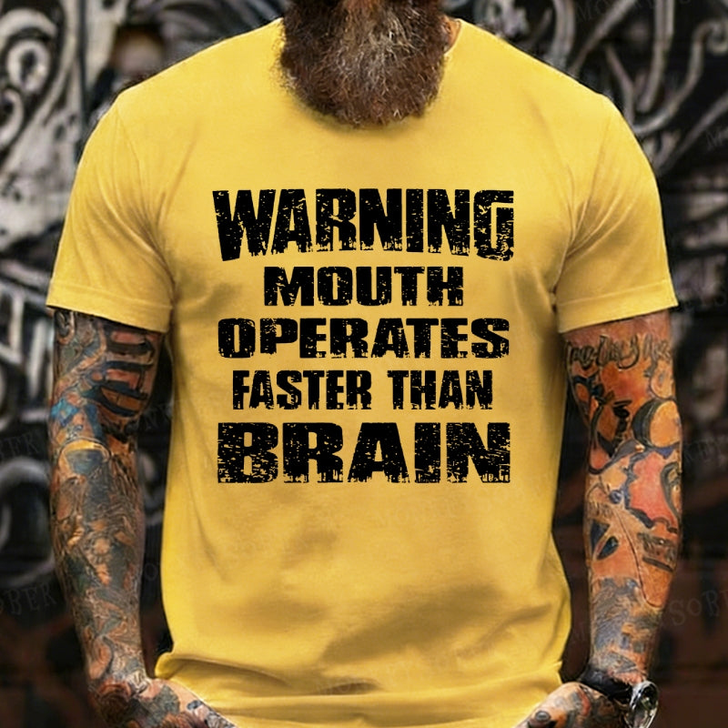 Warning Mouth Operates Faster Than Brain T-Shirts
