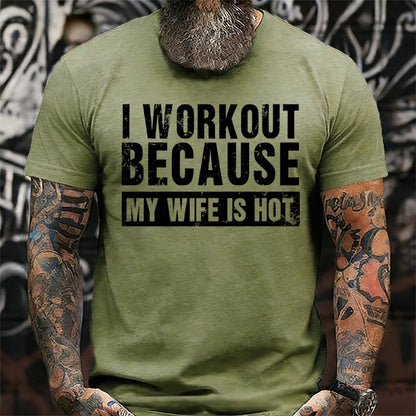 I Workout Because My Wife Is Hot T-Shirts