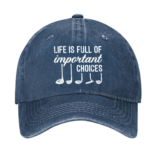 Life Is Full Of Important Choice Golf Player hat
