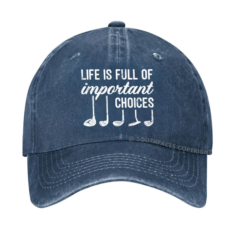 Life Is Full Of Important Choice Golf Player hat