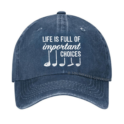 Life Is Full Of Important Choice Golf Player hat