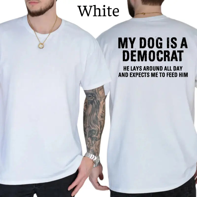 My Dogs Is A Democr T-Shirt, Mens Shirts Funny, Conservative Political Graphics Tee, Patriotism Graphics Shirt, Men's Gifts, Casual Menswear, For Men
