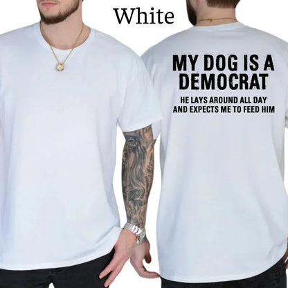 My Dogs Is A Democr T-Shirt, Mens Shirts Funny, Conservative Political Graphics Tee, Patriotism Graphics Shirt, Men's Gifts, Casual Menswear, For Men