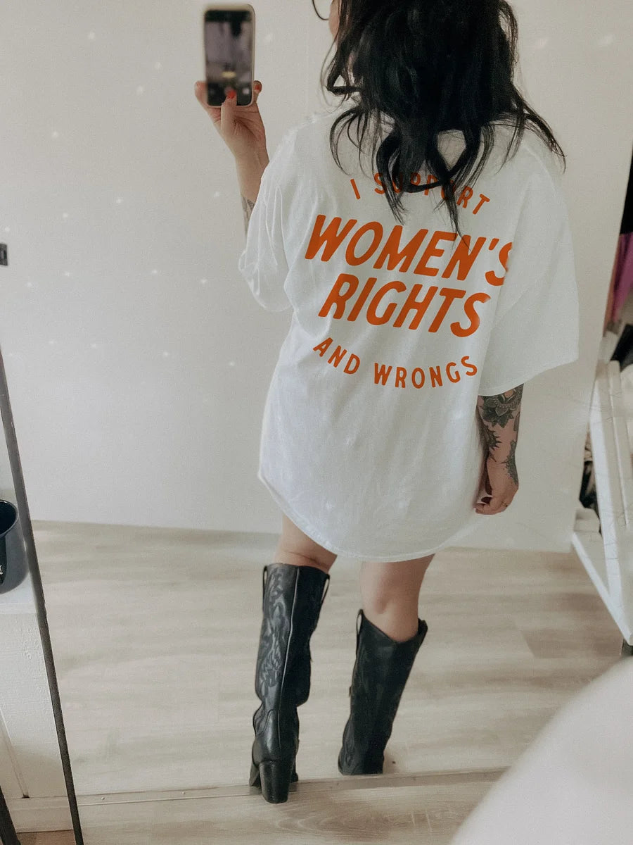 I Support Womens Rights And Wrongs Unisex T-shirt/Crewneck/Hoodie