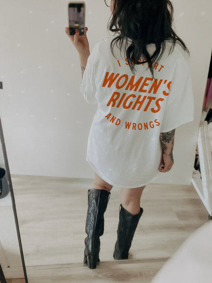 I Support Womens Rights And Wrongs Unisex T-shirt/Crewneck/Hoodie