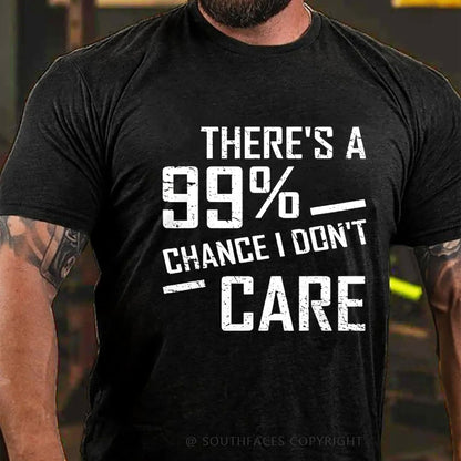 There's A 99% Chance I Don't Care Funny Print Men's T-shirt