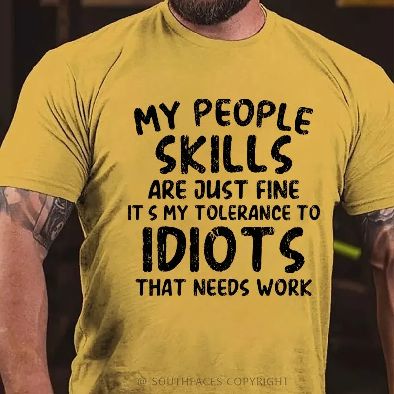 My People Skills Are Just Fine. It's My Tolerance To Idiots That Needs Work T-Shirt