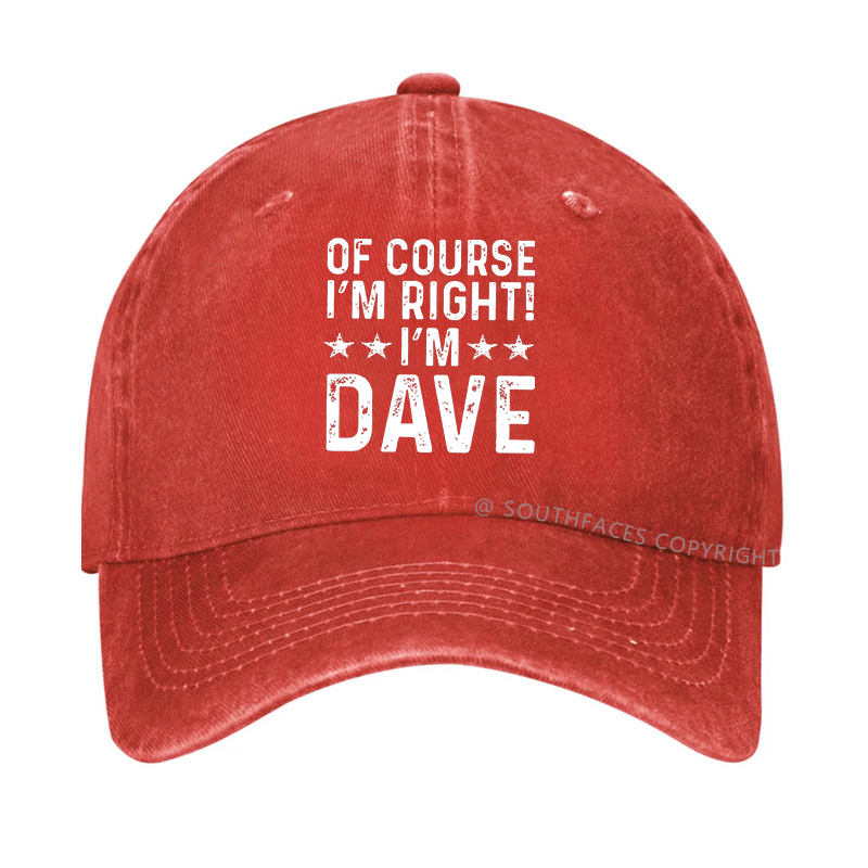 Of Course I'm Right I'm Dave Hat