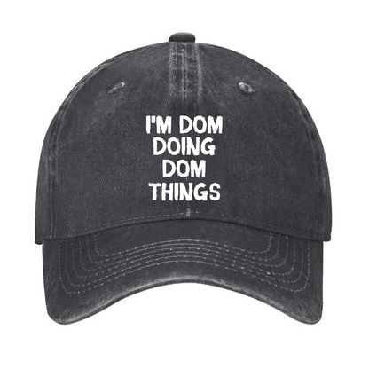 I'm Dom Doing Dom Things Hat