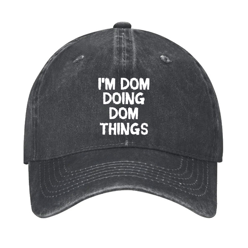 I'm Dom Doing Dom Things Hat