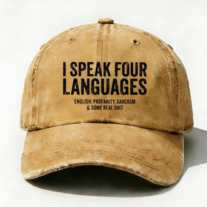 I Speak Four Languages English,Profanity,Sarcasm And Some Real Shit baseball cap