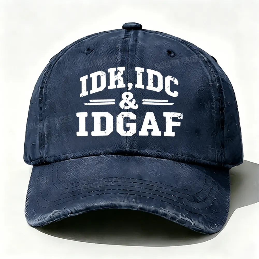 Idk Idc & Idgaf Baseball Cap