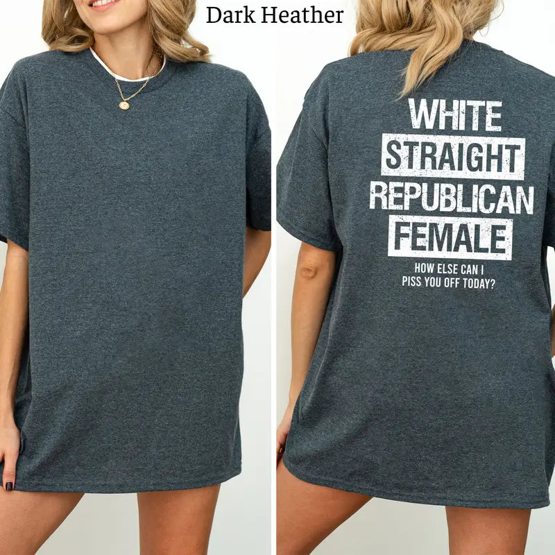 White Straight Republican Female T-Shirt, Republican Shirts Funny, Conservative Political Graphics Tee, Political Graphics Shirt, Women's Gifts, Casual Womenswear