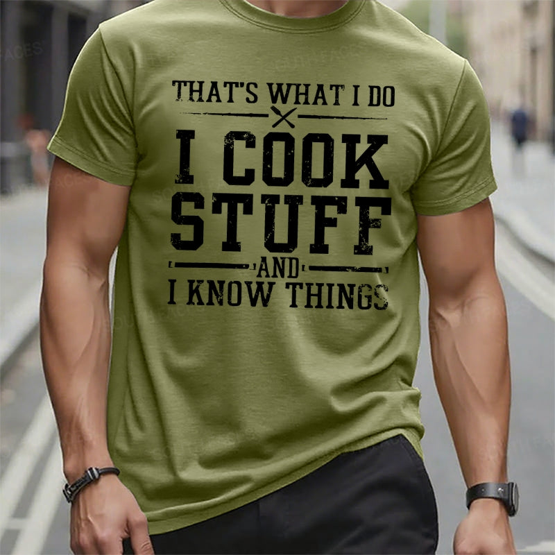 That's What I Do I Cook Stuff And I Know Things T-Shirts