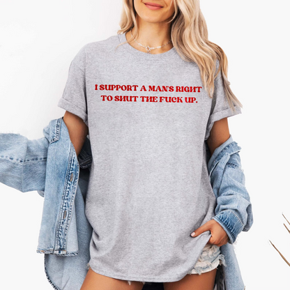 I Support A Man Right To STFU Shirt Y2K Funny Girl Meme Viral Unisex Shirts/Crewneck/Hoodie