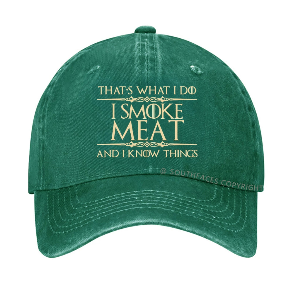 That's what I do I smoke meat and I know things hat