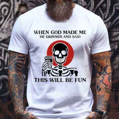 When God Made Me He Grinned And SaidThis'll Be Fun T-Shirts