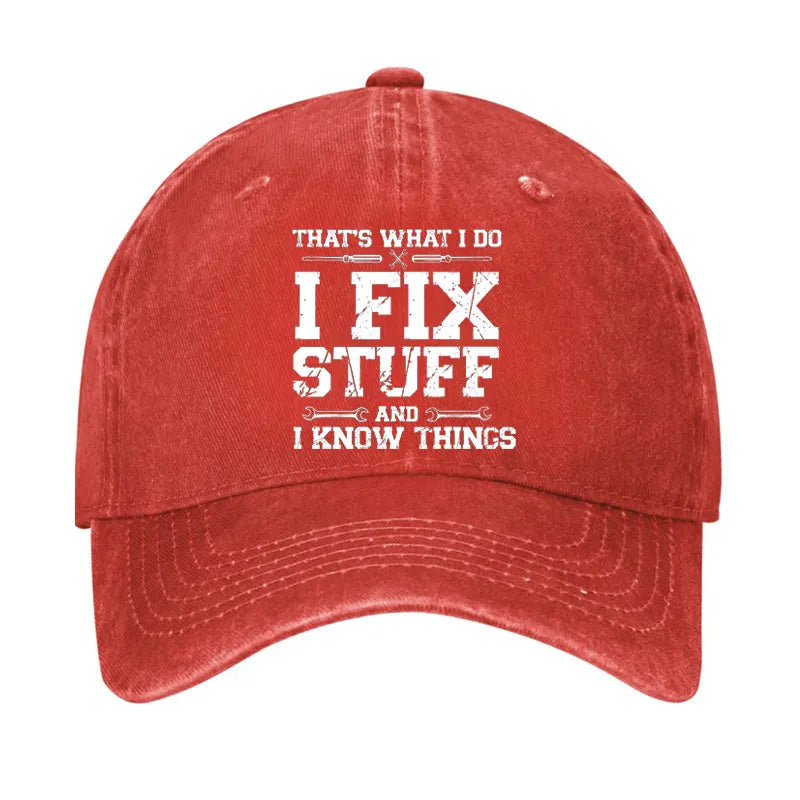 That's What I Do I Fix Stuff And I Know Things Classic Hat