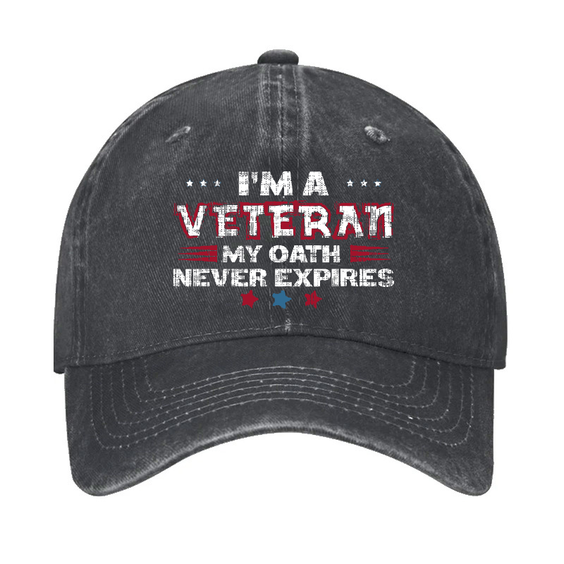 I¡®m A Veteran My Oath Never Expires Hat