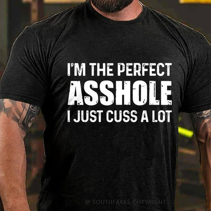 I'm The Perfect Asshole I Just Cuss A Lot Funny T-Shirt